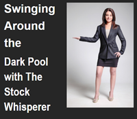 Swinging Around the Dark Pool with The Stock Whisperer.